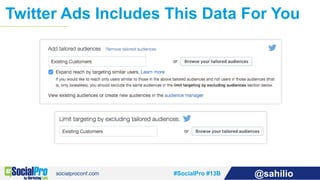 #SocialPro #13B @sahilio
Twitter Ads Includes This Data For You
 