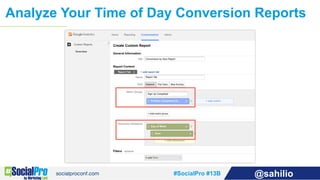 #SocialPro #13B @sahilio
Automate Delivery for Maximum Conversions
ADVANCED CAMPAIGN
SCHEDULING
 