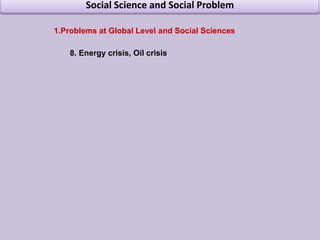 Social Science and Social ProblemProblems at Global Level and Social Sciences2. Exchange rate problemExchange rate is the rate of domestic currency in terms of a foreign currency.48 rupees = 1 Dollar 