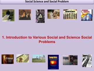 Social Science and Social Problem Introduction to Various Social and Science Social  Problems 