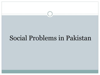 Social Problems in Pakistan
 