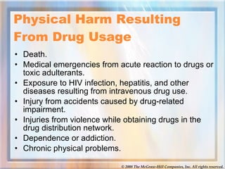 Physical Harm Resulting From Drug Usage  <ul><li>Death. </li></ul><ul><li>Medical emergencies from acute reaction to drugs...