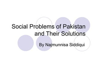 Social Problems of Pakistan and Their Solutions By Najmunnisa Siddiqui 