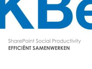 Efficiënt SamenwerkenSharePoint Social Productivity