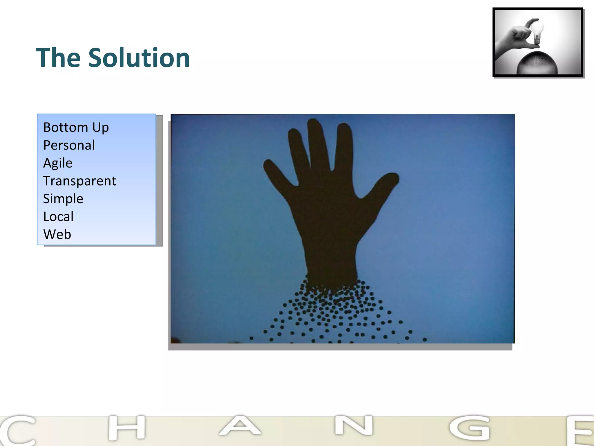 The Solution Bottom Up Personal Agile Transparent Simple Local Web 