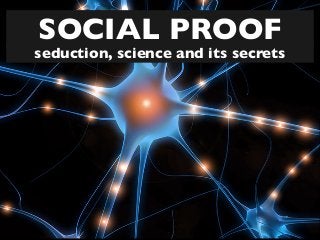 SOCIAL PROOF

seduction, science and its secrets

 