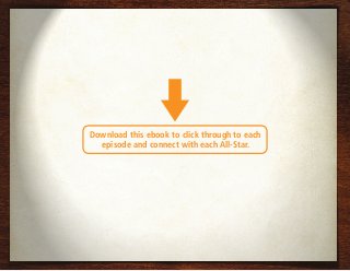 Download this ebook to click through to each
episode and connect with each All-Star.
 