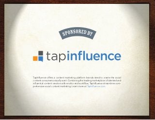 TapInfluence offers a content marketing platform brands need to create the social
content consumers actually want. Combini...