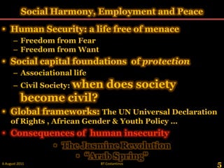 Social Harmony, Employment and Peace <br />Human Security: a life free of menace <br />Freedom from Fear<br />Freedom from...