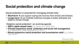 @janna_tenzing
Social protection is essential for managing climate risks
• Short-term  can support coping and recovery fr...