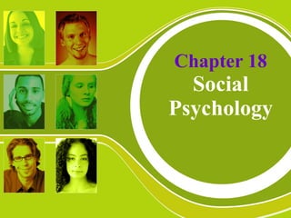 Chapter 18 Social Psychology 