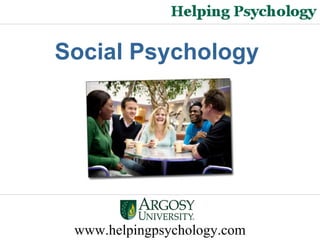 www.helpingpsychology.com Social Psychology   