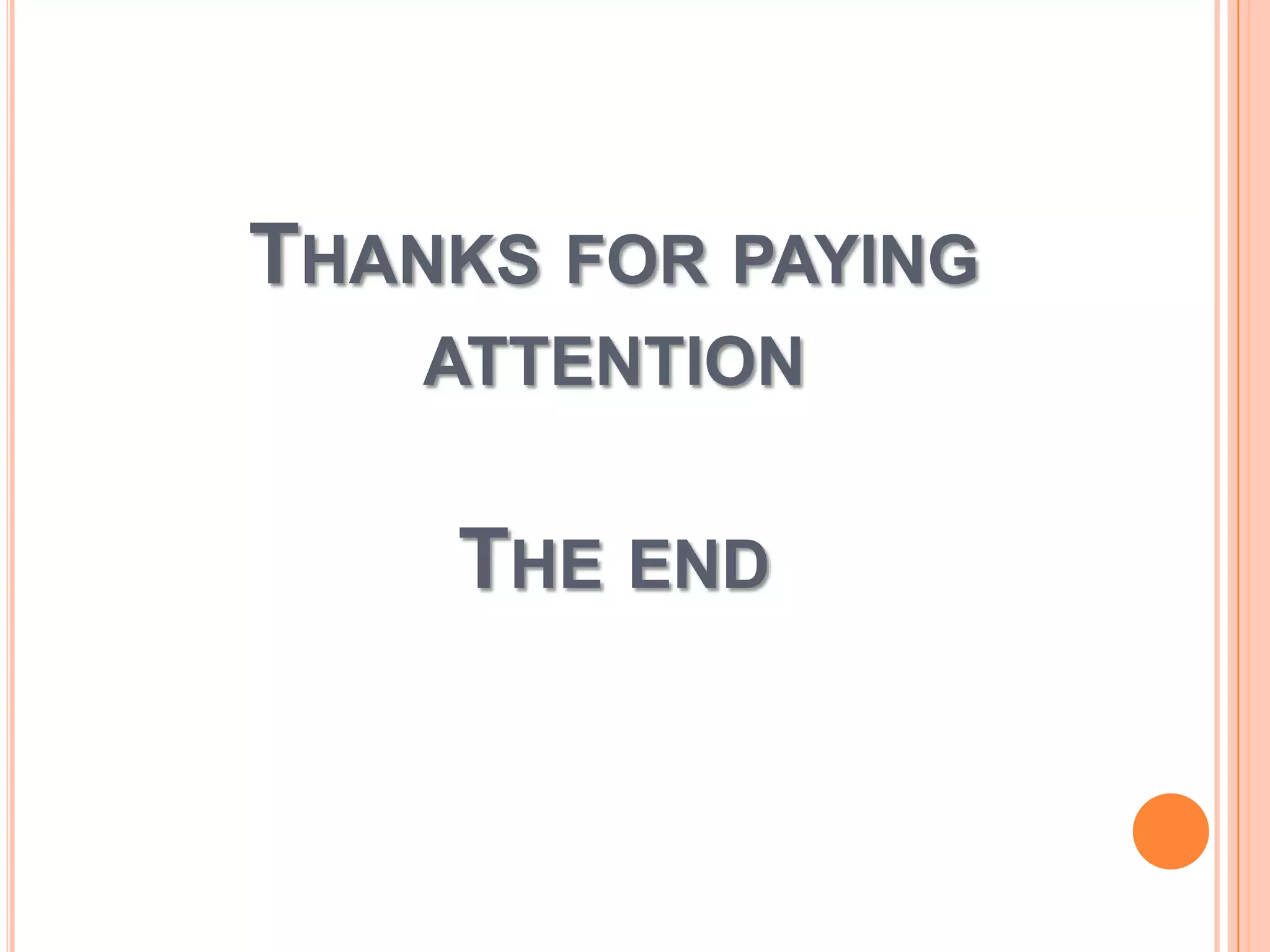 THANKS FOR PAYING
ATTENTION

THE END

 
