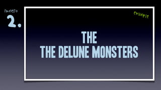 numero                     exam
                               ple
2.
                 the
         the delune monsters
 
