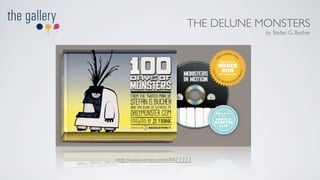 THE DELUNE MONSTERS
                                      by Stefan G. Bucher




http://www.vimeo.com/4923333
 