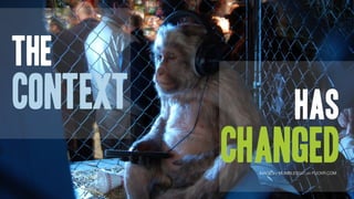 the
context                    has
          changed
            IMAGE by MUMBLES047 on FLICKR.COM
 