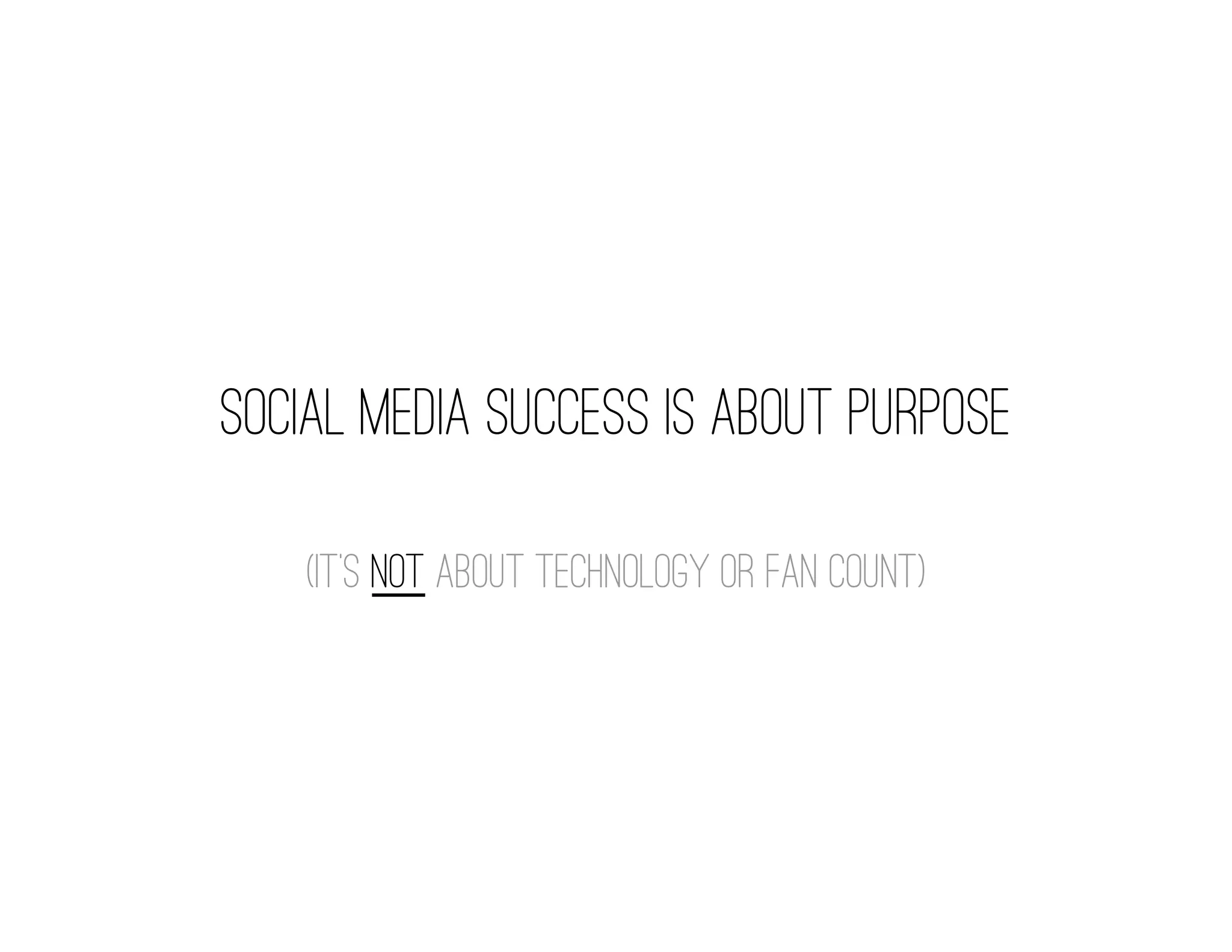 Social Media Success Is about Purpose

    (It’s not about technology or fan count)
 