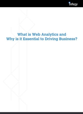 What is Web Analytics and !
Why is it Essential to Driving Business?
 
