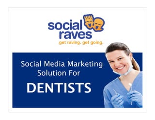 Social Media Marketing
     Solution For

 DENTISTS
 