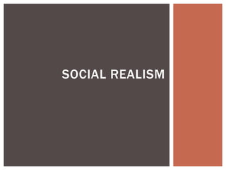 SOCIAL REALISM 
 