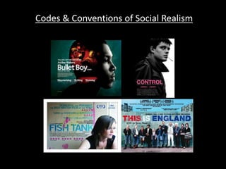 Codes & Conventions of Social Realism 
 