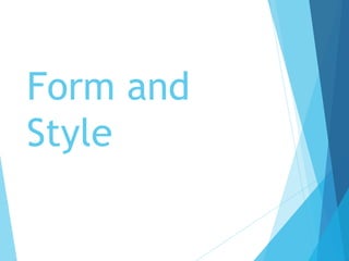 Form and
Style

 