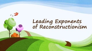 Leading Exponents
of Reconstructionism
 