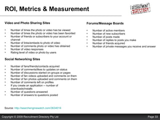 ROI, Metrics & Measurement <ul><li>Video and Photo Sharing Sites </li></ul><ul><li>Number of times the photo or video has ...