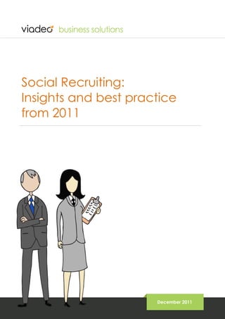 Social Recruiting:
Insights and best practice
from 2011




                      December 2011
 