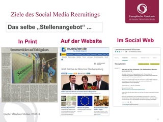 11
Quelle: Münchner Merkur, 22.02.14
Das selbe „Stellenangebot“ ...
Im Social WebAuf der WebsiteIn Print
Ziele des Social ...
