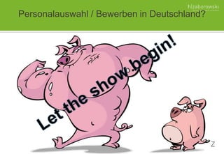 Personalauswahl / Bewerben in Deutschland?
 