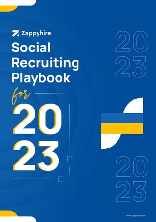 www.zappyhire.com
Social
Recruiting
Playbook
for
20
23
 