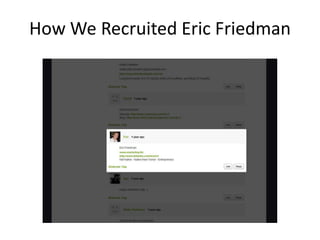 How We Recruited Eric Friedman<br />