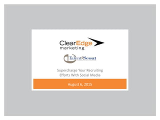 Supercharge Your Recruiting
Efforts With Social Media
August 6, 2015
 