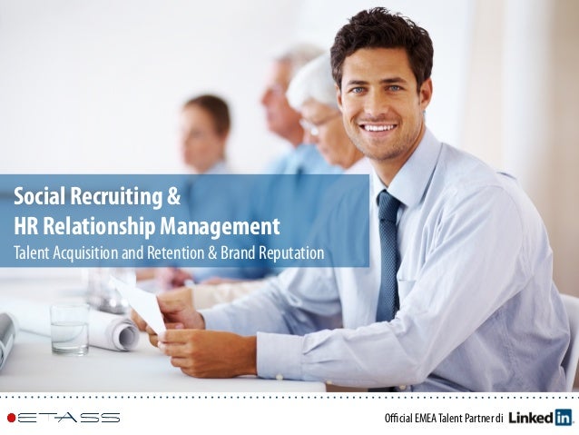 Oﬃcial EMEATalent Partner di
Social Recruiting &
HR Relationship Management
Talent Acquisition and Retention & Brand Reput...