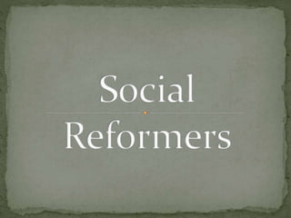 Social reformers - By Jnanam Shah