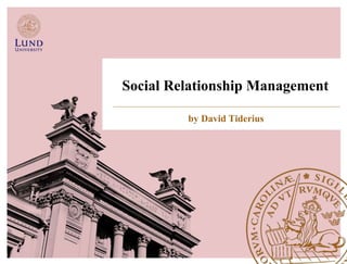 Social Relationship Management
by David Tiderius
 