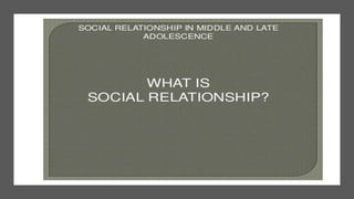 Social relationships in middle and late adolescence | PPTX