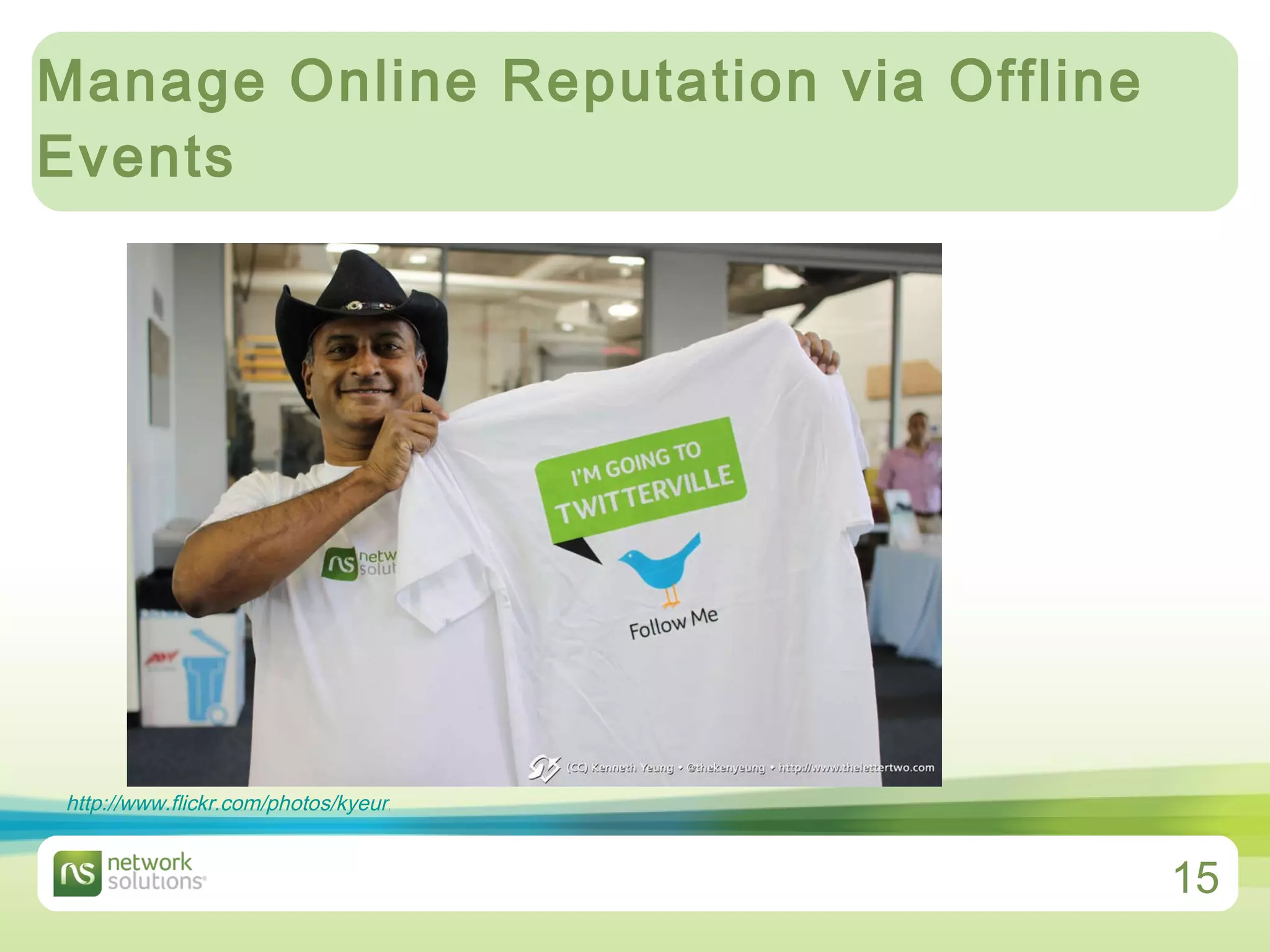 Manage Online Reputation via Offline Events http://www.flickr.com/photos/kyeung808/3851709164/sizes/l/   