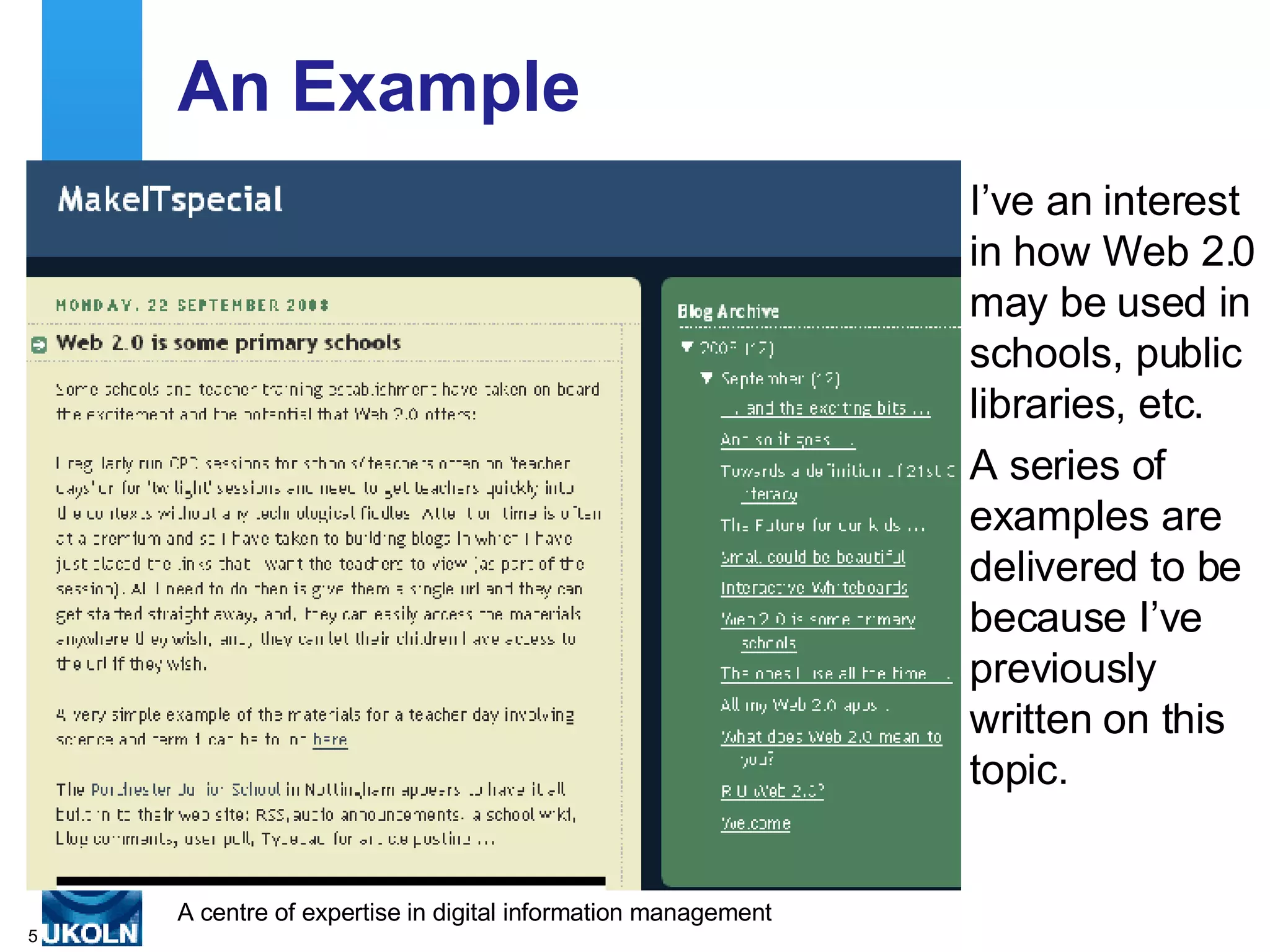 An Example I’ve an interest in how Web 2.0 may be used in schools, public libraries, etc. A series of examples are delivered to be because I’ve previously written on this topic. 
