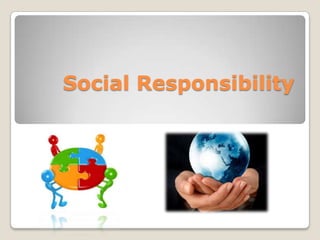 Social Responsibility
 