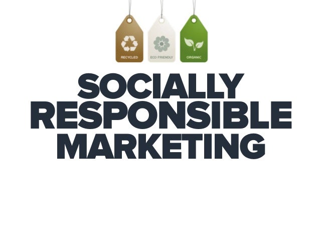what is socially responsible marketing what is socially responsible marketing