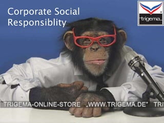 Corporate Social
Responsiblity
 