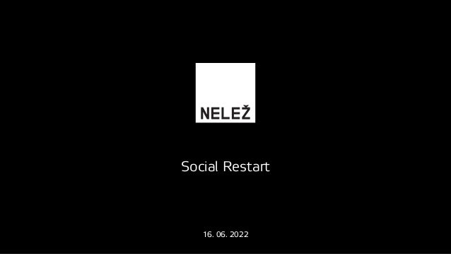 Social Restart
16. 06. 2022
 