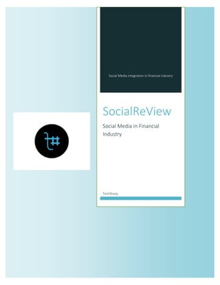Social Media integration in financial industry 
SocialReView 
Social Media in Financial Industry 
TechSharp  