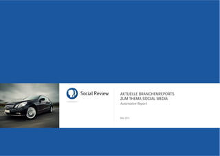 AKTUELLE BRANCHENREPORTS
ZUM THEMA SOCIAL MEDIA
Automotive Report


Mai 2011
 