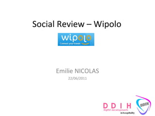 Social Review – Wipolo Emilie NICOLAS 22/06/2011 