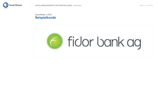 Aktuelle BrAnchenreports zum themA sociAl mediA – Bankenreport   seite 20 . 20.10.2010




Social Review 1/2010
Beispielkunde
 