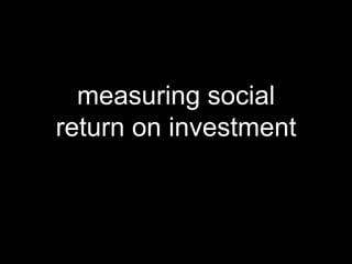 measuring social return on investment  
