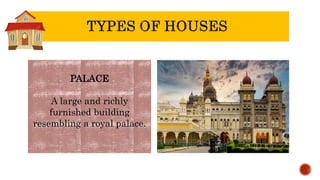 PALACE
A large and richly
furnished building
resembling a royal palace.
 